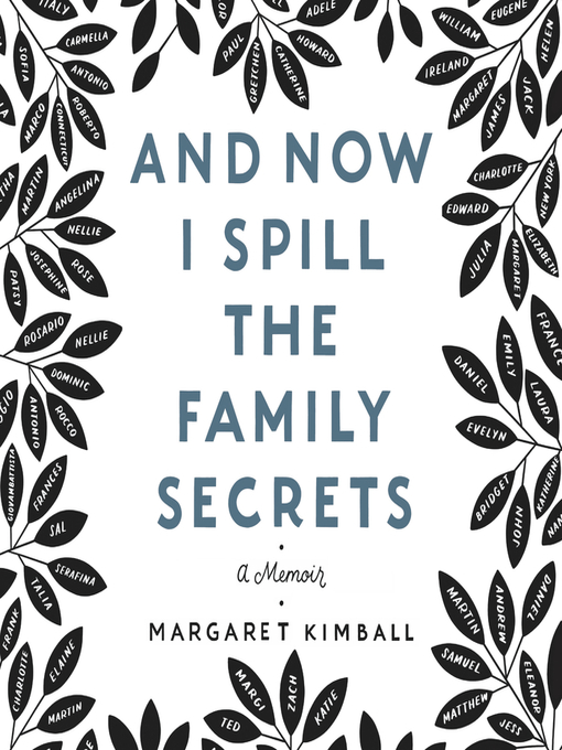 Title details for And Now I Spill the Family Secrets by Margaret Kimball - Available